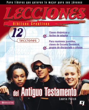 Lecciones bíblicas creativas: del Antiguo Testamento: 12 caracteres de estudio sorpresivo para el hombre y la mujer moderna